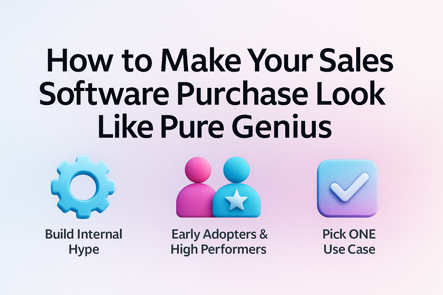 How to Make Your Sales Software Purchase Look Like Pure Genius